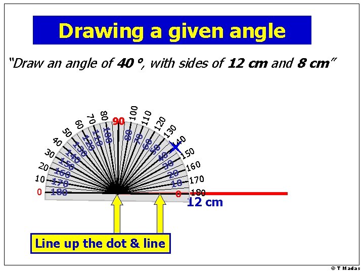 Drawing a given angle 0 80 10 1100 70 12 0 13 60 50