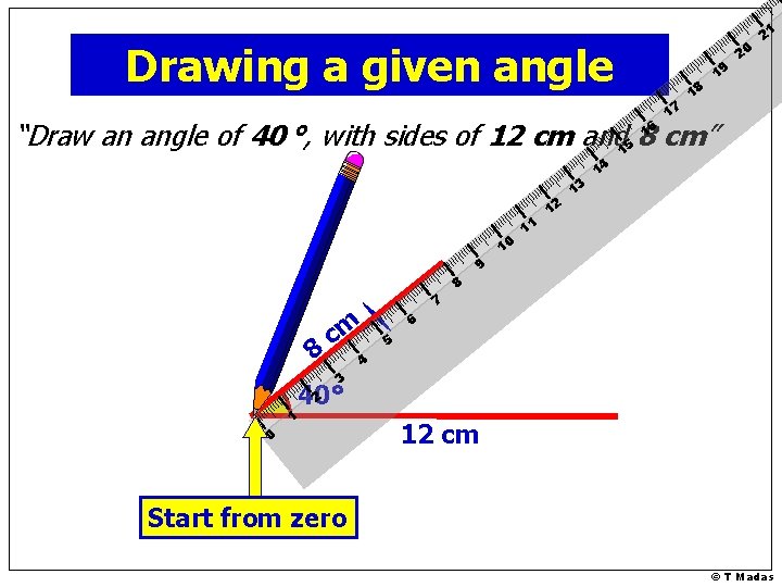 Drawing a given angle 17 18 19 20 21 “Draw an angle of 40