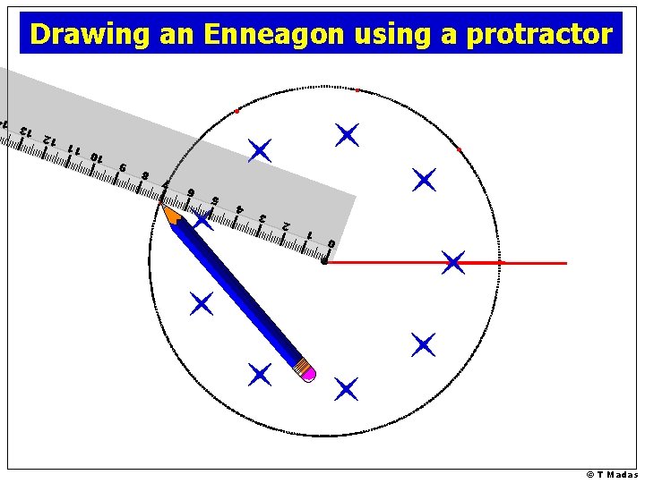 Drawing an Enneagon using a protractor 0 © T Madas 1 2 3 4