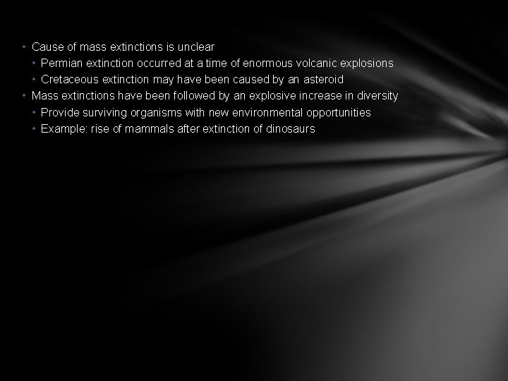  • Cause of mass extinctions is unclear • Permian extinction occurred at a