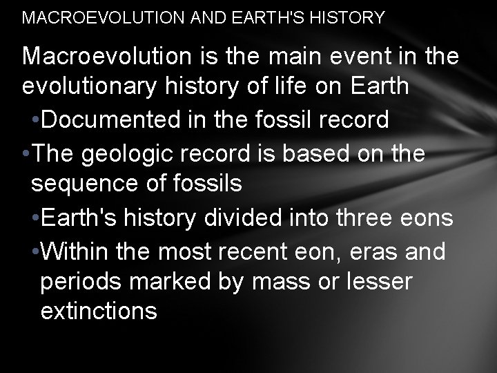 MACROEVOLUTION AND EARTH'S HISTORY Macroevolution is the main event in the evolutionary history of
