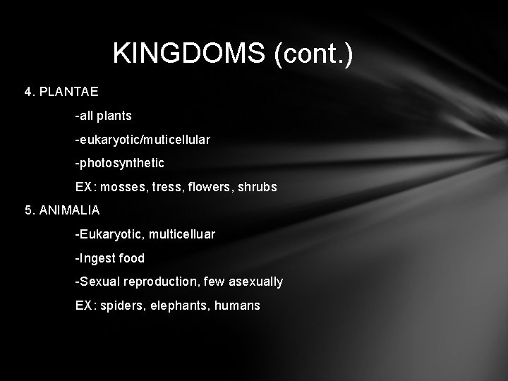 KINGDOMS (cont. ) 4. PLANTAE -all plants -eukaryotic/muticellular -photosynthetic EX: mosses, tress, flowers, shrubs