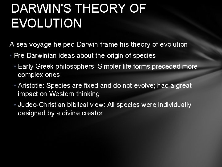 DARWIN'S THEORY OF EVOLUTION A sea voyage helped Darwin frame his theory of evolution
