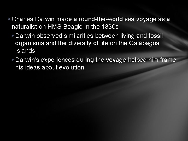  • Charles Darwin made a round-the-world sea voyage as a naturalist on HMS