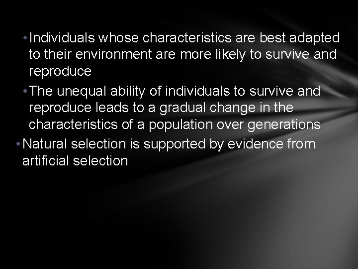  • Individuals whose characteristics are best adapted to their environment are more likely