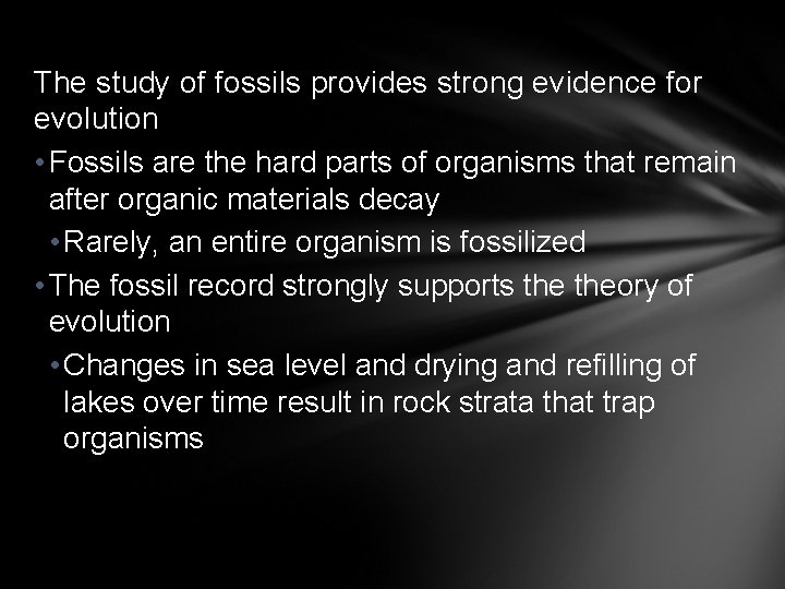 The study of fossils provides strong evidence for evolution • Fossils are the hard