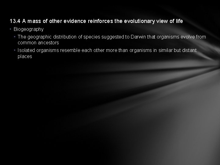 13. 4 A mass of other evidence reinforces the evolutionary view of life •