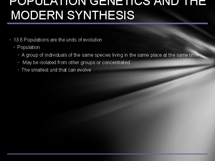 POPULATION GENETICS AND THE MODERN SYNTHESIS • 13. 6 Populations are the units of