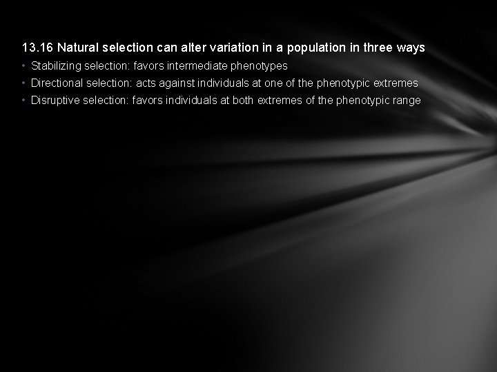 13. 16 Natural selection can alter variation in a population in three ways •