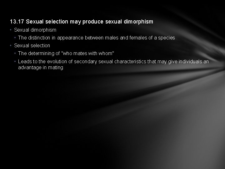 13. 17 Sexual selection may produce sexual dimorphism • Sexual dimorphism • The distinction