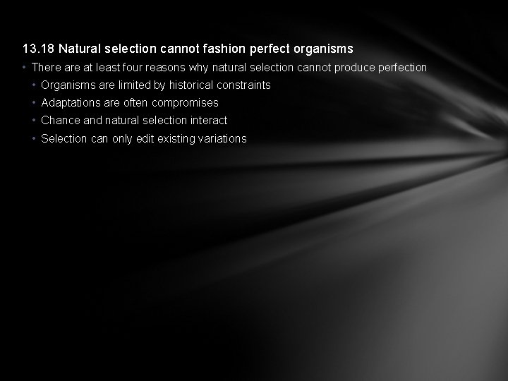 13. 18 Natural selection cannot fashion perfect organisms • There at least four reasons