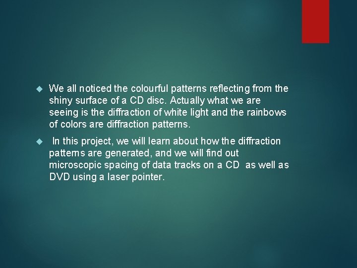 We all noticed the colourful patterns reflecting from the shiny surface of a We all noticed the colourful patterns reflecting from the shiny surface of a