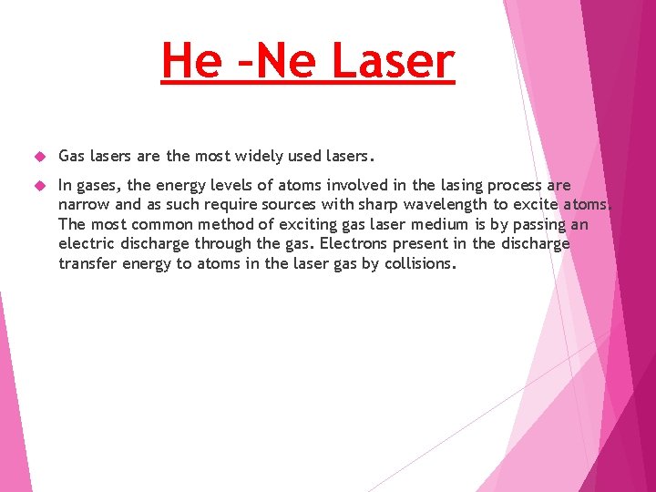 He –Ne Laser Gas lasers are the most widely used lasers. In gases, the He –Ne Laser Gas lasers are the most widely used lasers. In gases, the