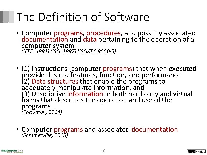 The Definition of Software • Computer programs, procedures, and possibly associated documentation and data