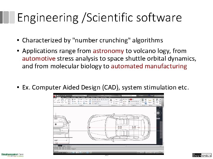 Engineering /Scientific software • Characterized by "number crunching" algorithms • Applications range from astronomy