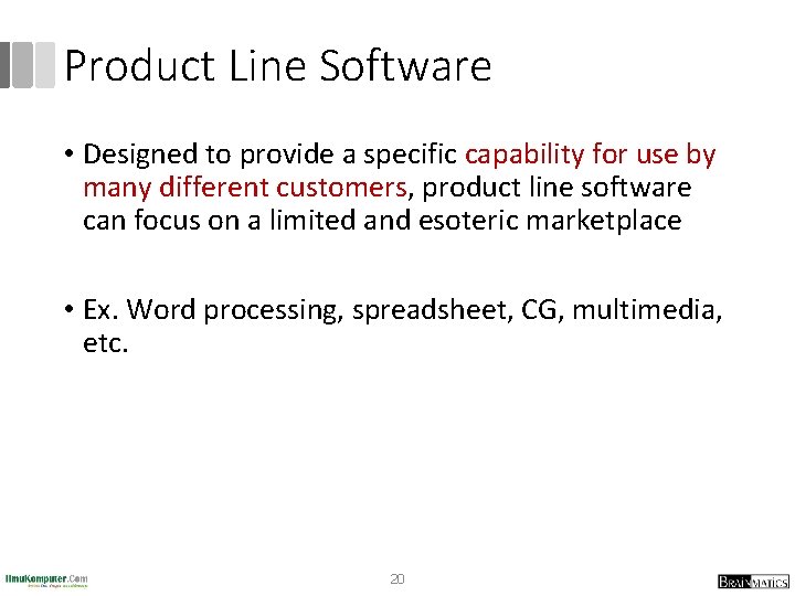 Product Line Software • Designed to provide a specific capability for use by many