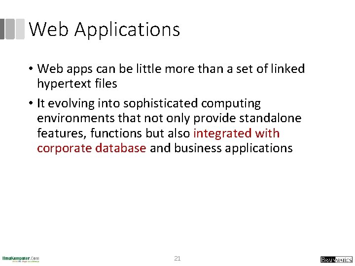 Web Applications • Web apps can be little more than a set of linked