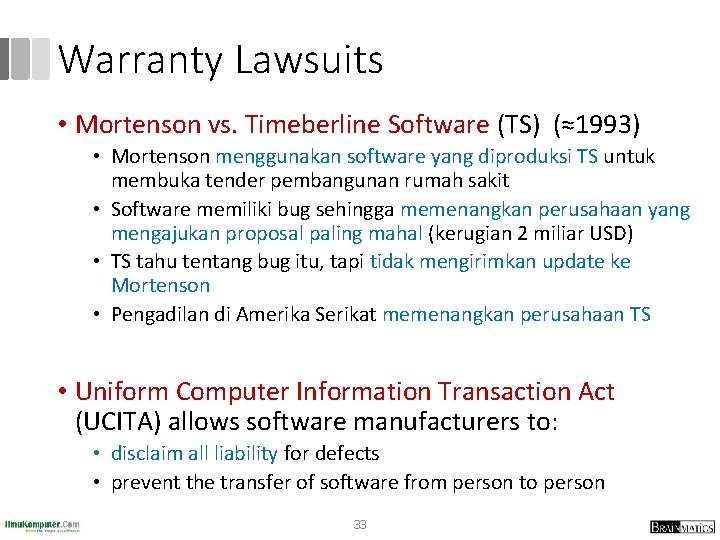 Warranty Lawsuits • Mortenson vs. Timeberline Software (TS) (≈1993) • Mortenson menggunakan software yang