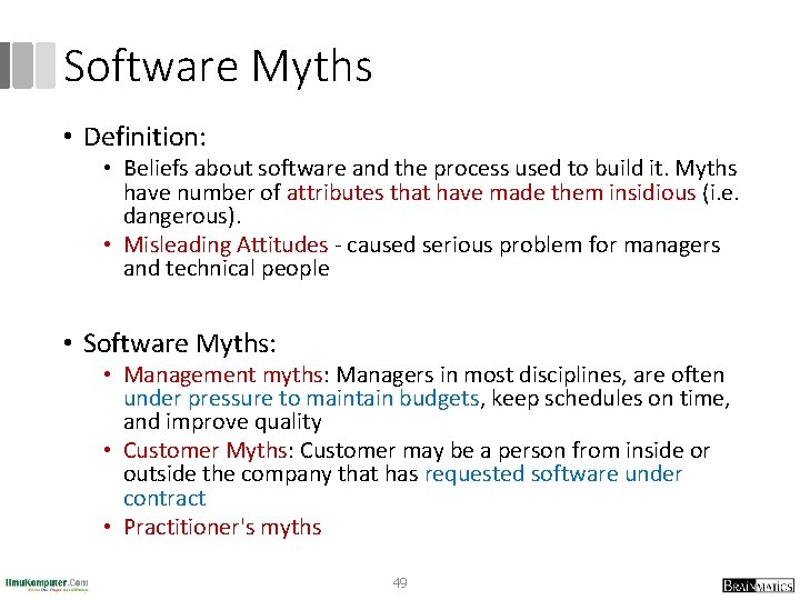 Software Myths • Definition: • Beliefs about software and the process used to build