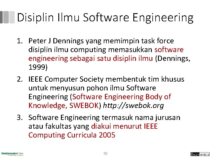 Disiplin Ilmu Software Engineering 1. Peter J Dennings yang memimpin task force disiplin ilmu