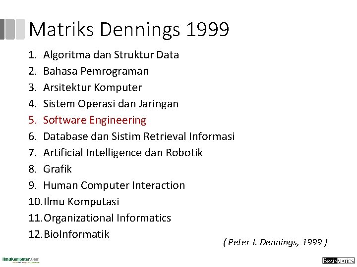 Matriks Dennings 1999 1. Algoritma dan Struktur Data 2. Bahasa Pemrograman 3. Arsitektur Komputer