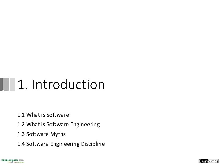 1. Introduction 1. 1 What is Software 1. 2 What is Software Engineering 1.