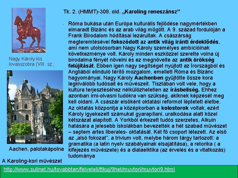 Tk. 2. (HMMT)-308. old. „Karoling reneszánsz” Róma bukása után Európa kulturális fejlődése nagymértékben elmaradt