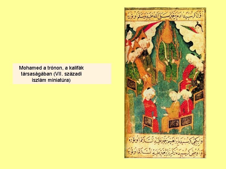 Mohamed a trónon, a kalifák társaságában (VII. századi iszlám miniatúra) 