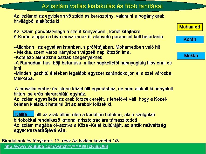 Az iszlám vallás kialakulás és főbb tanításai. Az iszlámot az egyistenhívő zsidó és keresztény,