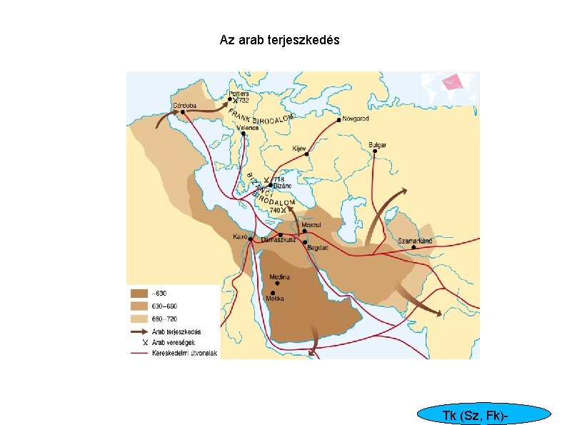 Az arab terjeszkedés Tk (Sz, Fk)- 