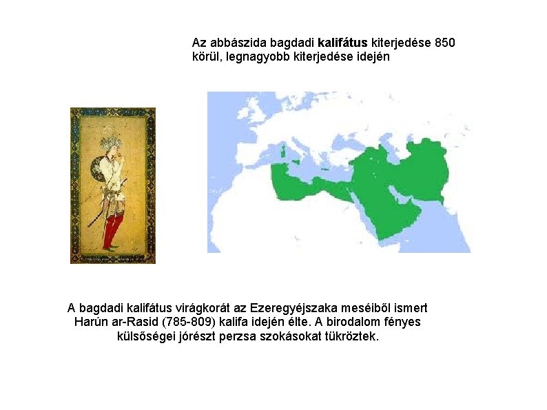 Az abbászida bagdadi kalifátus kiterjedése 850 körül, legnagyobb kiterjedése idején A bagdadi kalifátus virágkorát