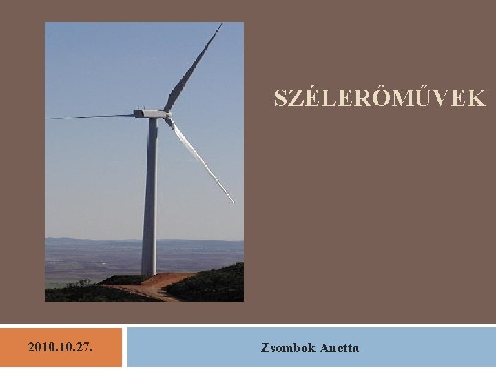 SZÉLERŐMŰVEK 2010. 27. Zsombok Anetta 