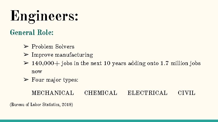 Engineers: General Role: ➢ Problem Solvers ➢ Improve manufacturing ➢ 140, 000+ jobs in