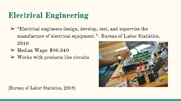 Electrical Engineering ➢ “Electrical engineers design, develop, test, and supervise the manufacture of electrical