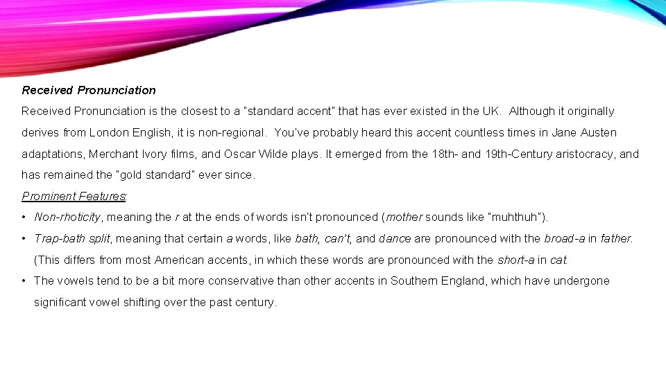 Received Pronunciation is the closest to a “standard accent” that has ever existed in