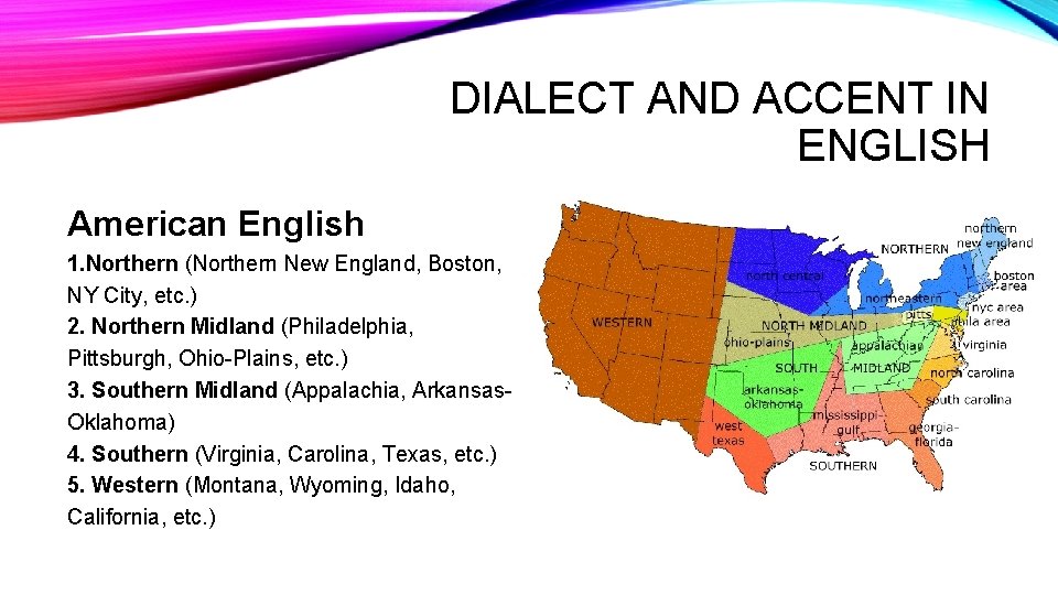 DIALECT AND ACCENT IN ENGLISH American English 1. Northern (Northern New England, Boston, NY