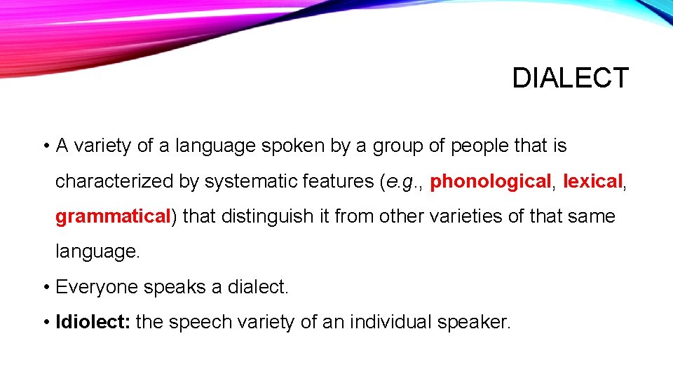 DIALECT • A variety of a language spoken by a group of people that