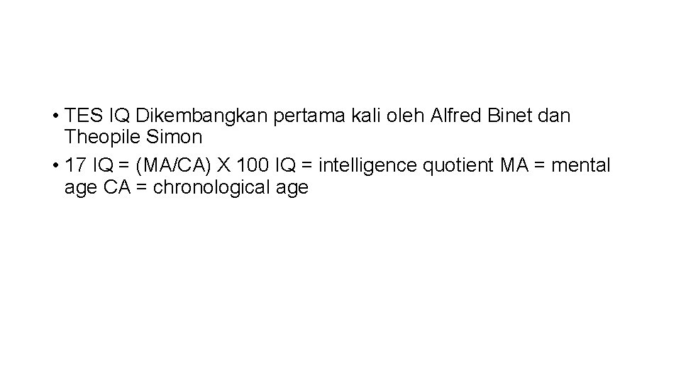  • TES IQ Dikembangkan pertama kali oleh Alfred Binet dan Theopile Simon •