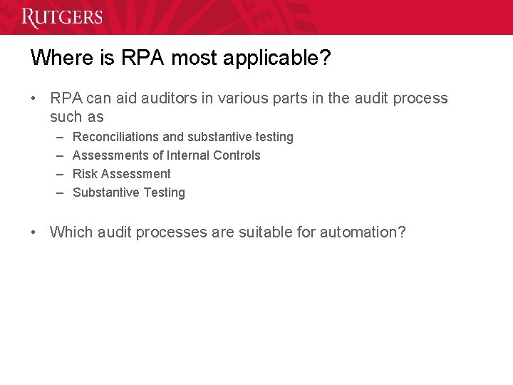 Where is RPA most applicable? • RPA can aid auditors in various parts in