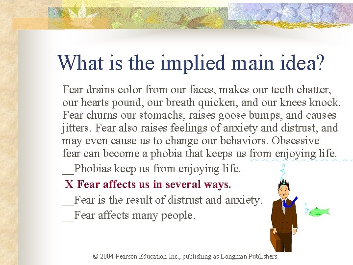 What is the implied main idea? Fear drains color from our faces, makes our What is the implied main idea? Fear drains color from our faces, makes our