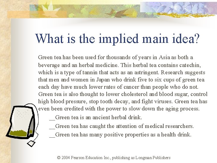 What is the implied main idea? Green tea has been used for thousands of What is the implied main idea? Green tea has been used for thousands of