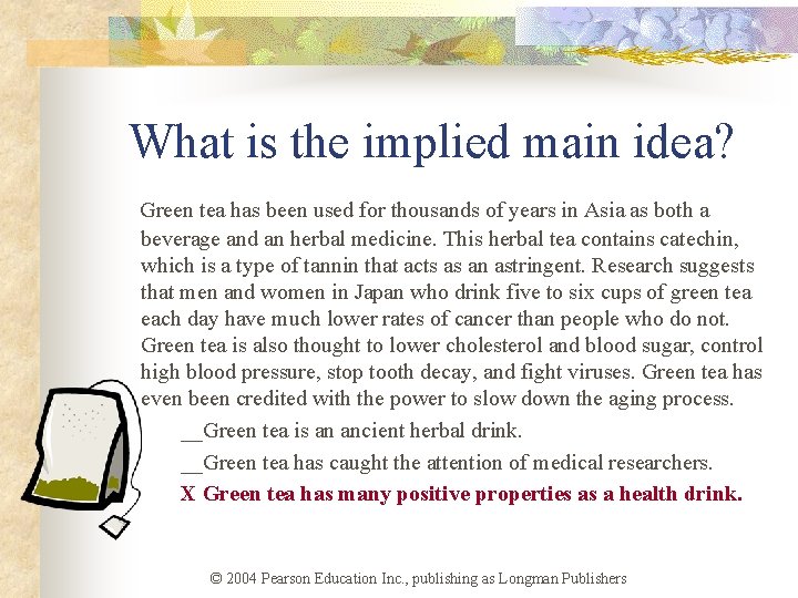What is the implied main idea? Green tea has been used for thousands of What is the implied main idea? Green tea has been used for thousands of