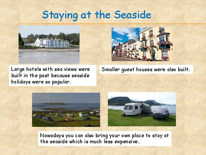 Staying at the Seaside Large hotels with sea views were built in the past