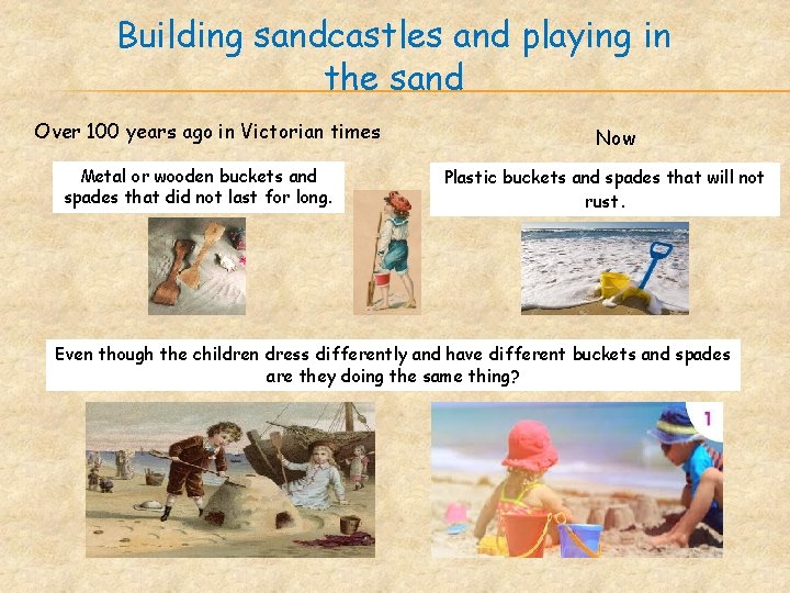 Building sandcastles and playing in the sand Over 100 years ago in Victorian times