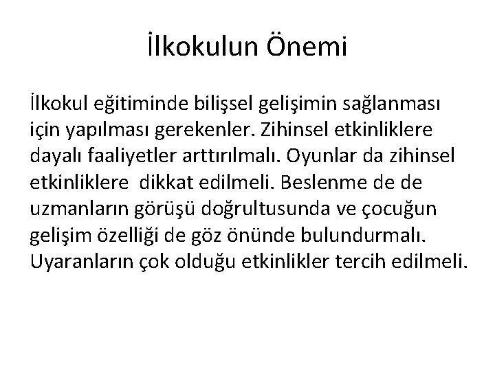 İlkokulun Önemi İlkokul eğitiminde bilişsel gelişimin sağlanması için yapılması gerekenler. Zihinsel etkinliklere dayalı faaliyetler