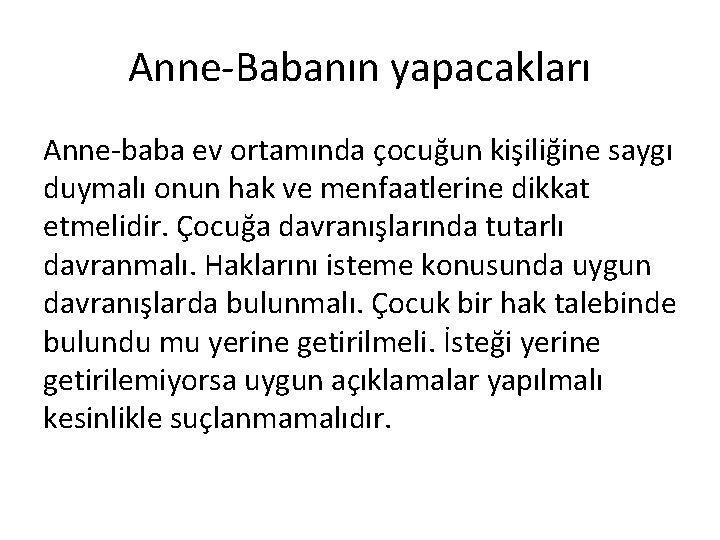 Anne-Babanın yapacakları Anne-baba ev ortamında çocuğun kişiliğine saygı duymalı onun hak ve menfaatlerine dikkat