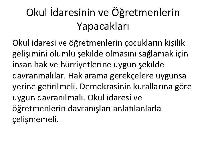 Okul İdaresinin ve Öğretmenlerin Yapacakları Okul idaresi ve öğretmenlerin çocukların kişilik gelişimini olumlu şekilde