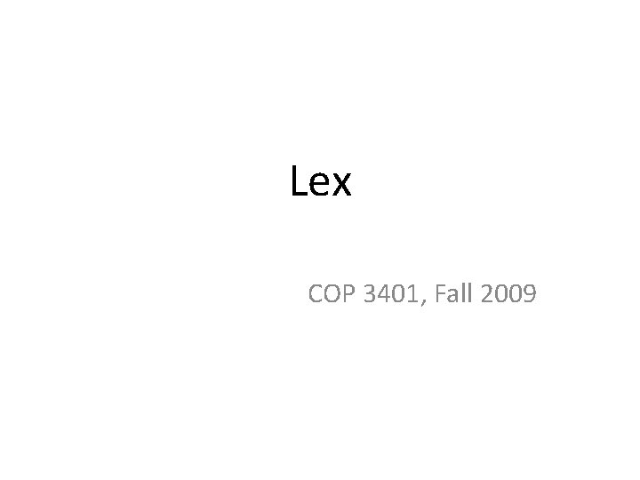 Lex COP 3401, Fall 2009 