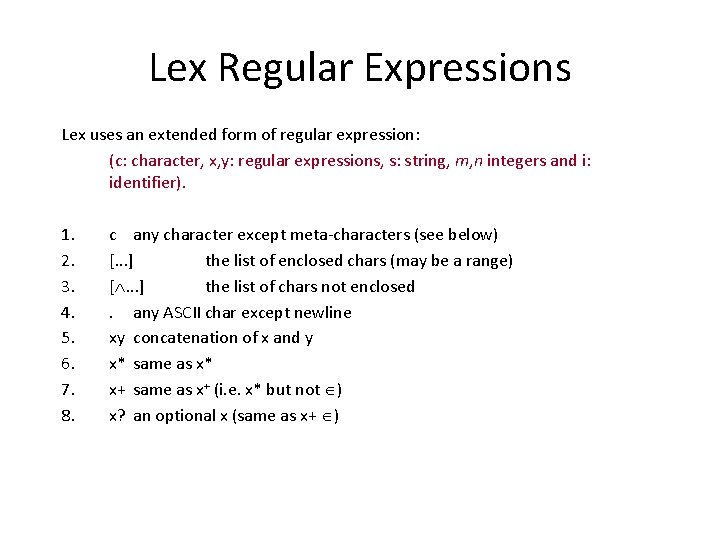 Lex Regular Expressions Lex uses an extended form of regular expression: (c: character, x,