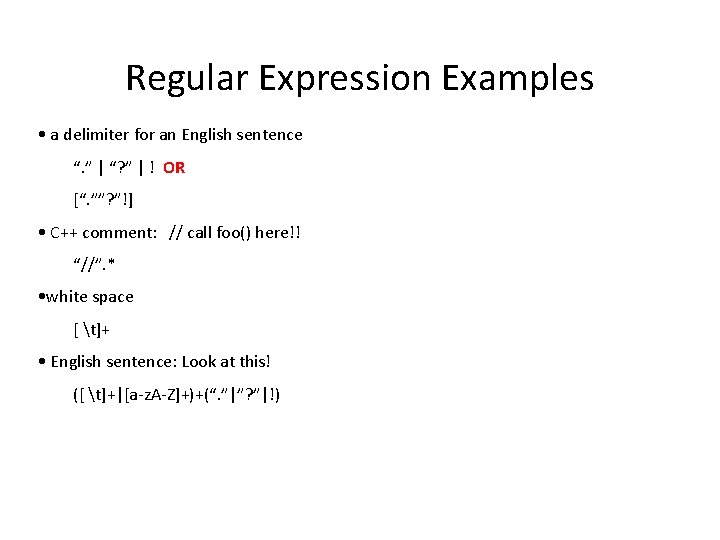 Regular Expression Examples • a delimiter for an English sentence “. ” | “?